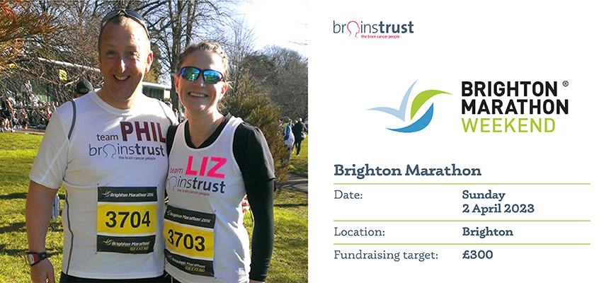brainstrust charity place at Brighton Marathon 2023. Text reads: Date: Sunday 2 April 2023. Location: Brighton. Fundraising target: £300. ID: photo of phil and liz with race numbers on and wearing team brainstrust tshirts