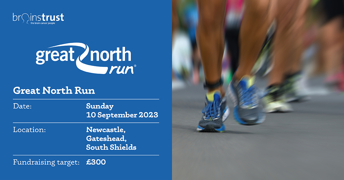 Graphic showing key information about Great North Run 2023. Date: Sunday 10 September Location: Newcastle Fundraising target: £300 Image: picture of runners feet blurred to illustrate speed of movement